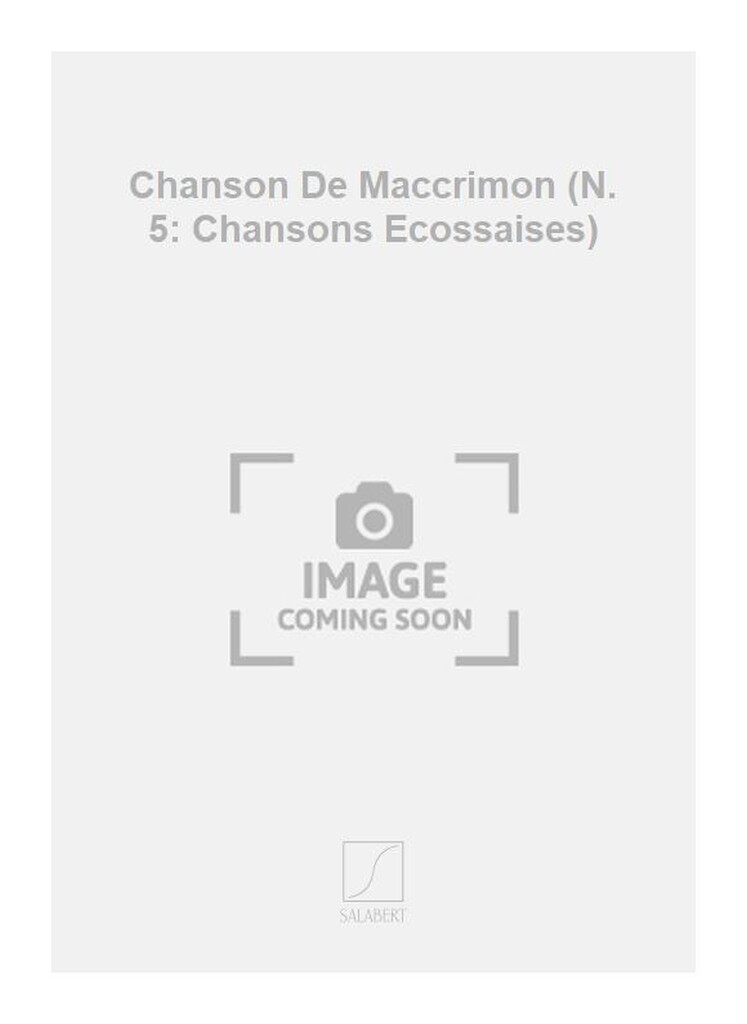 Chanson De Maccrimon (N. 5: Chansons Ecossaises)